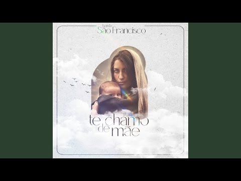 Te Chamo De Mãe - Banda São Francisco