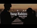 Sang Rahiyo Slowed Reverb With Lyrics Jasleen Royal