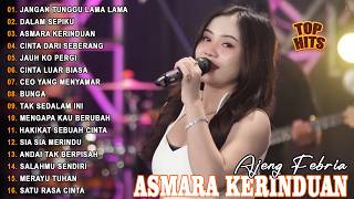 Download lagu JANGAN TUNGGU LAMA LAMA, ASMARA KERINDUAN - AJENG FEBRIA - FULL ALBUM LAGU MELAYU VIRAL TERBARU mp3
