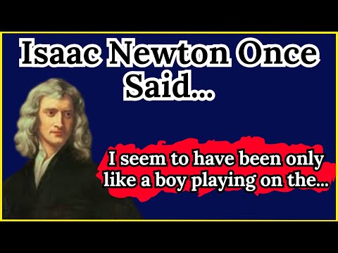 Isaac Newton Once Said -  Motivational | Inspirational quotes