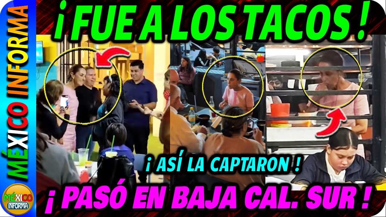 CAPTAN A LA PRESIDENTA CLAUDIA SHEINBAUM COMIENDO TACOS EN BAJA CALIFORNIA SUR. MIRA LO QUE PASÓ.