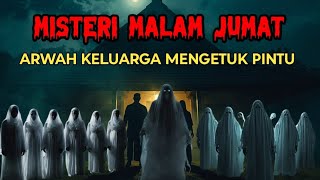Download lagu Benarkah Arwah Pulang ke Rumah Setiap Malam Jumat? ARWAH PULANG SETIAP MALAM JUMAT  mp3