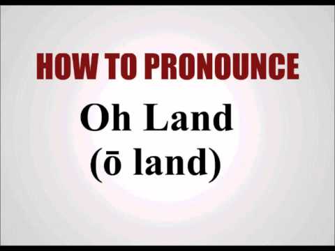 How To Pronounce Oh Land