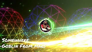 Download lagu Somewhere - Goblin from mars (ft. Patrick Dowie) mp3