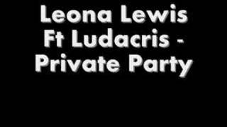 Leona Lewis Ft Ludacris - Private Party