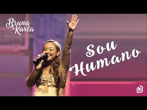 Sou Humano | DVD Advogado Fiel | Bruna Karla