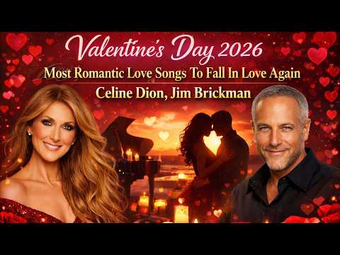 Valentine's Day 2026 💝 Most Romantic Love Songs To Fall In Love Again | Celine Dion, Jim Brickman