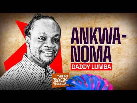 Throwback Thursday🔥 Daddy Lumba | Ankwanoma (RIP DL🕊🙏)