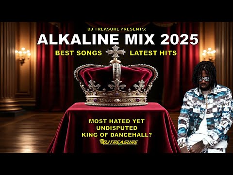 ALKALINE MIX 2025 | ALKALINE DANCEHALL MIX 2025 | ALKALINE HITS BY DJ TREASURE