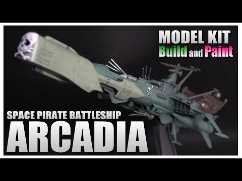 Building and Painting the "Space Pirate Battleship Arcadia" Model Kit