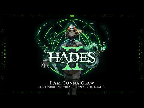 Hades II - I Am Gonna Claw (Out Your Eyes then Drown You to Death)