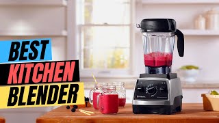 Best Blender 2024 - Top 5 Best kitchen Blenders in 2024