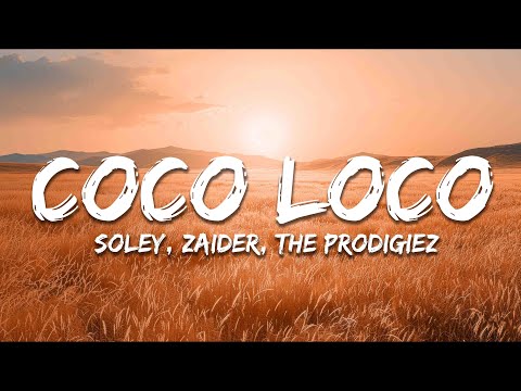 Soley, Zaider, The Prodigiez - Coco Loco (Letra/Lyrics)