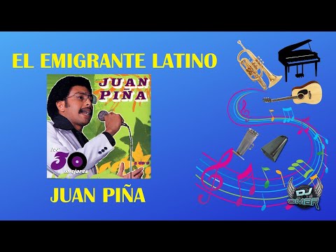El Emigrante Latino - Juan Piña (Letra)