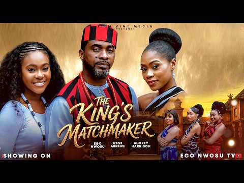 THE KING'S MATCHMAKER | 2026 Latest Nigeria Movie -EGO NWOSU, UZO ARUKWE & AUDREY HARRISON
