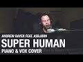 Andrew Bayer feat. Asbjørn - Super Human (Piano ...