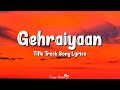 Gehraiyaan Title Track  (Lyrics) | Deepika Padukone, Ananya Panday, Siddhant, Lothika