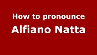How to pronounce Alfiano Natta