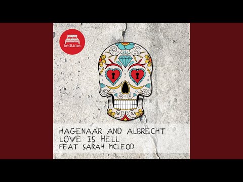 Love Is Hell (Original Mix) (feat. Sarah McLeod)