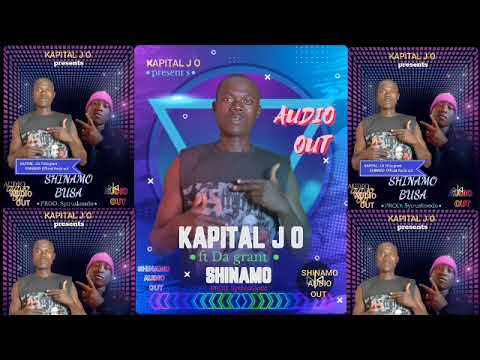 SHINAMO BUSA                                          Kapital J official ft Da grant official audio 