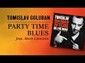 Tomislav Goluban Feat Mark Cameron PARTY TIME BLUES