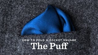 How To Fold A Pocket Square - The Puff Fold