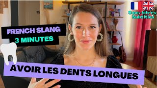 LEARN FRENCH IN 2 MINUTES – French idiom : Avoir les dents longues