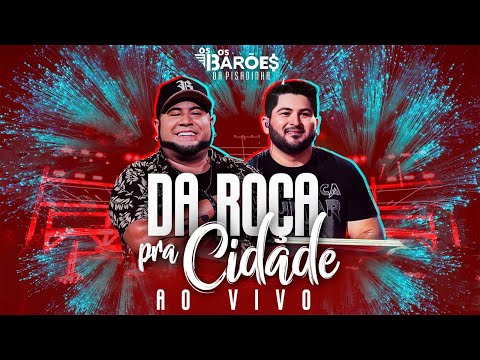 Os Barões da Pisadinha - Da Roça Pra Cidade (Ao Vivo) (Show Completo)