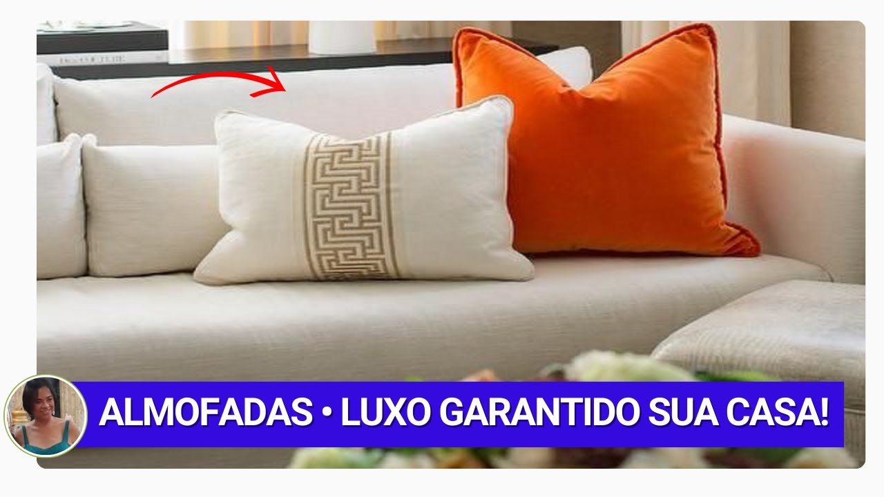 10 DICAS SIMPLES PARA USAR ALMOFADAS NA DECORAÇÃO SUA CASA