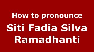 How to pronounce Siti Fadia Silva Ramadhanti