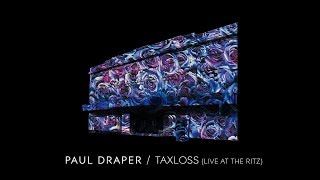 Paul Draper - Taxloss - Live At The Ritz