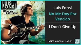 Luis Fonsi - No Me Doy Por Vencido Lyrics English Translation - Spanish and English Dual Lyrics