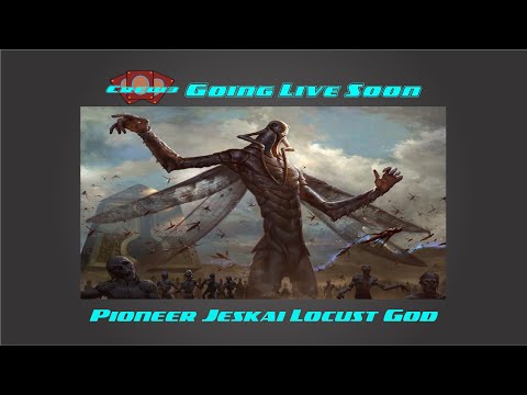Pioneer Jeskai Locust God Combo - Stream VOD 6/11/2021