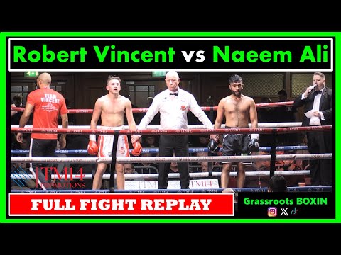Robert Vincent vs Naeem Ali - FULL FIGHT REPLAY - TM14/Mo Prior Promotions - York Hall