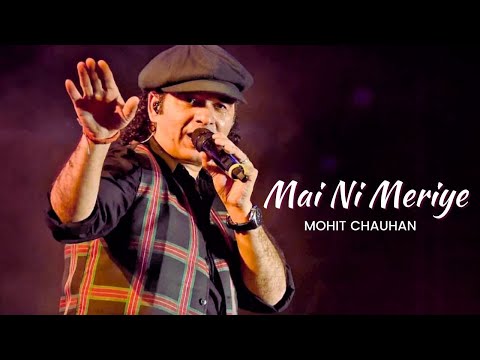 Mai Ni Meriye - Mohit Chauhan