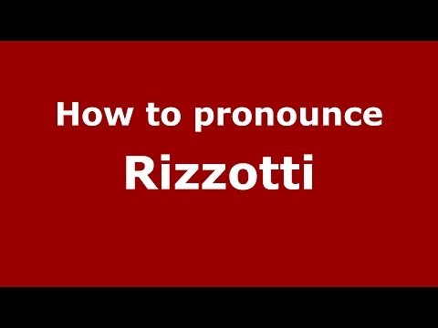 How to pronounce Rizzotti