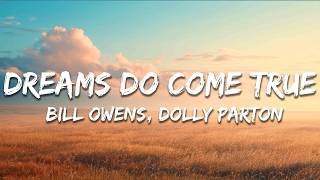 Bill Owens, Dolly Parton - Dreams Do Come True (Lyrics)