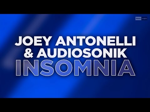 Joey Antonelli & Audiosonik - Insomnia (Official Audio)
