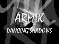 ARMIK Dancing shadows