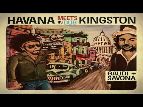Gaudi + Savona - Havana Meets Kingston In Dub | Full Mix