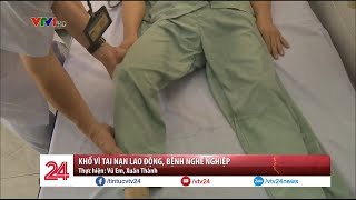 Khổ vì tai nạn lao động, bệnh nghề nghiệp