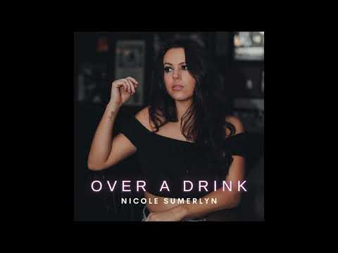 Over A Drink  - Nicole Sumerlyn