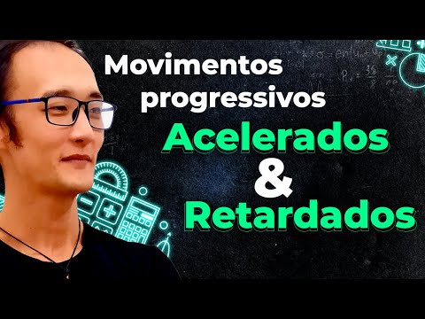 Movimentos progressivos acelerados e retardados - Física Básica