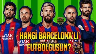 HANGİ BARCELONALI FUTBOLCUSUN? - KİŞİLİK TEST