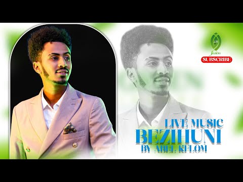 በዚሑኒ - Abel kiflom New Eritrean Music 2025 Bezihuni (Official Live Music vidio)
