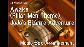 Awake (Pillar Men Theme)/JoJo&#39;s Bizarre Adventure [Music Box]