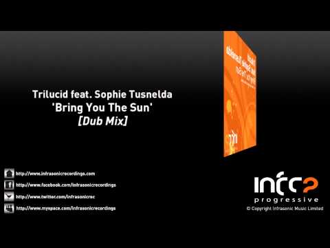 Trilucid feat. Sophie Tusnelda - Bring You The Sun (Dub)