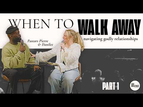 When to Walk Away: Navigating Relationships God's Way | Part 1