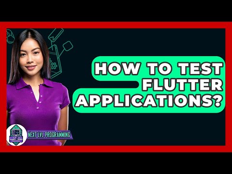 How To Test Flutter Applications? - Next LVL Programming