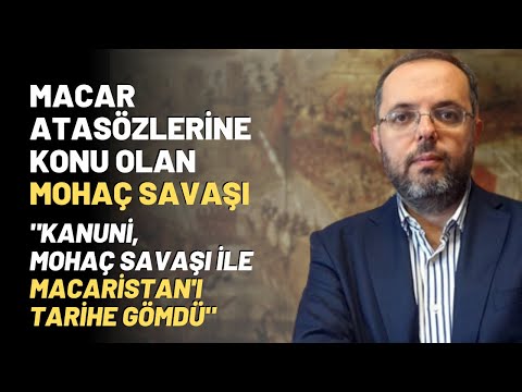 Macar Atasözlerine Konu Olan Mohaç Savaşı.."Kanuni, Mohaç Savaşı İle Macaristan'ı Tarihe Gömdü"